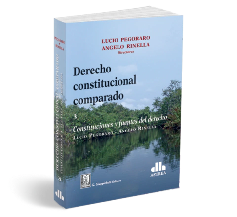 Derecho constitucional comparado Tomo 3 - Pegoraro, Lucio - Editorial Astrea