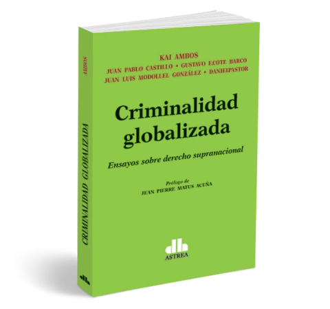 Criminalidad globalizada - CASTILLO, Juan P.