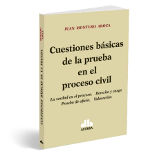 Cuestiones básicas de la prueba en el proceso civil - Juan Montero Aroca - Editorial Astrea