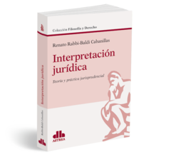 Interpretación jurídica - Rabbi-Baldi Cabanillas, Renato - Editorial Astrea