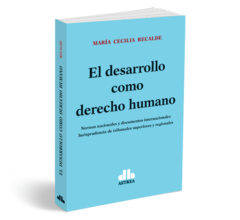 El desarrollo como derecho humano - Recalde, María - Editorial Astrea