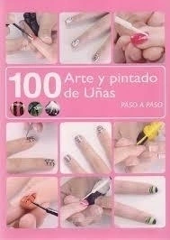 100 ARTE Y PINTADO DE UÑAS PASO A PASO