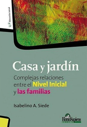 CASA Y JARDIN COMPLEJAS RELACIONES ENTRE EL NIVEL INICIAL Y LAS FAMILIAS (EDUCACION INICIAL) DE SIEDE ISABELINO A.