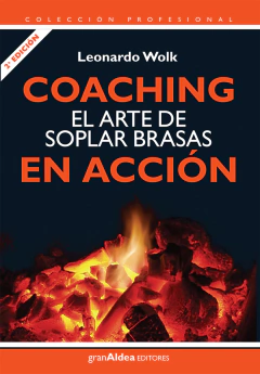 COACHING EL ARTE DE SOPLAR BRASAS EN ACCIÓN - LEONARDO WOLK - EDITORIAL GRAN ALDEA