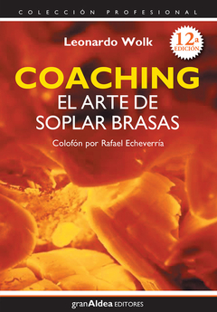 COACHING, EL ARTE DE SOPLAR BRASAS - LEONARDO WOLK - EDITORIAL GRAN ALDEA