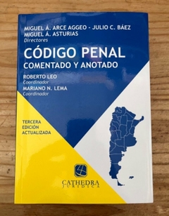 Codigo Penal Comentado y Anotado - Arce Aggeo/Baez/Asturias - Cathedra Juridica