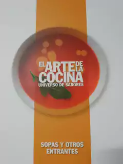 EL ARTE DE LA COCINA ( sopas y otros entrantes)