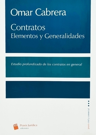 Contratos - Elementos y Generalidades - Omar Cabrera - Editorial Praxis Juridica