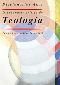 DICCIONARIO CRITICO DE TEOLOGIA - JEAN - IVES LACOSTE - EDITORIAL AKAL