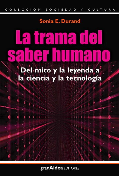 LA TRAMA DEL SABER HUMANO - SONIA E. DURAND - EDITORIAL GRAN ALDEA