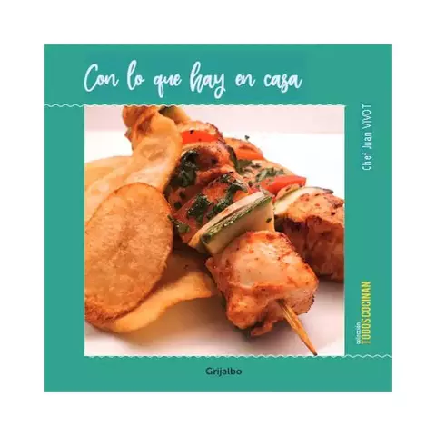 CON LO QUE HAY EN CASA. CHEF JUAN VIVOT.