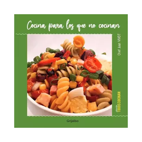 COCINA PARA LOS QUE NO COCINAN. CHEF JUAN VIVOT