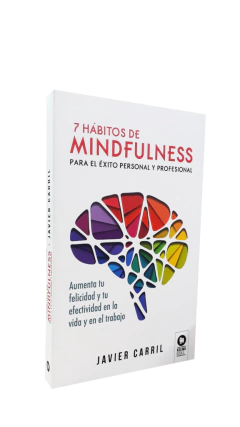 7 HABITOS DE MINDFULNESS PARA EL EXITO PERSONAL Y PROFESIONAL - CARRIL JAVIER - EDITORIAL KOLIMA