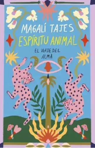 ESPIRITU ANIMAL - EL VIAJE DEL ALMA - MAGALI TAJES - EDITORIAL SUDAMERICANA