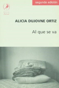 AL QUE SE VA - DUJOVNE ORTIZ ALICIA - EDITORIAL DEL ZORZAL