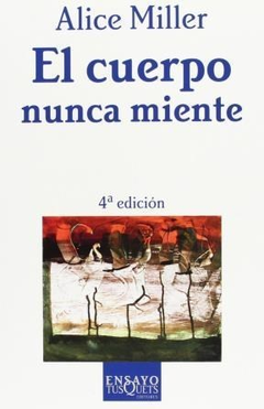 EL CUERPO NUNCA MIENTE-ALICE MILLER