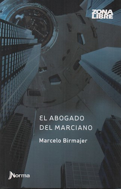 ABOGADO DEL MARCIANO - BIRMAJER MARCELO - EDITORIAL GRUPO NORMA