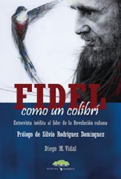 FIDEL COMO UN COLIBRI-DIEGO M VIDAL