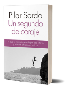 UN SEGUNDO DE CORAJE - SORDO PILAR - EDITORIAL PLANETA