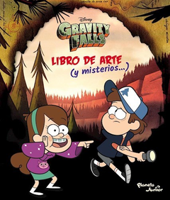 GRAVITY FALLS LIBRO DE ARTE Y MISTERIOS - DISNEY - EDITORIAL PLANETA JUNIOR