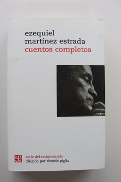 CUENTOS COMPLETOS [MARTINEZ ESTRADA EZEQUIEL] (SERIE DEL RECIENVENIDO) DE MARTINEZ ESTRADA EZEQUIEL