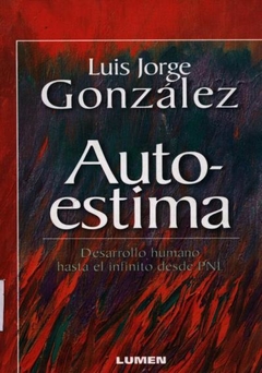 AUTOESTIMA DESARROLLO HUMANO HASTA EL INFINITO DESDE PN DE GONZALEZ LUIS JORGE