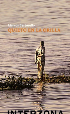 QUIETO EN LA ORILLA DE BERTORELLO MARCOS