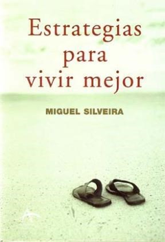 ESTRATEGIAS PARA VIVIR MEJOR DE SILVEIRA MIGUEL