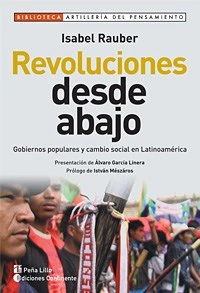 REVOLUCIONES DESDE ABAJO GOBIERNOS POPULARES Y CAMBIO SOCIAL EN LATINOAMERICA (RUSTICA) DE RAUBER ISABEL