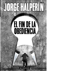 EL FIN DE LA OBEDIENCIA-JORGE HALPERIN