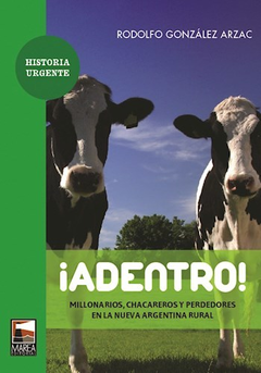 ADENTRO MILLONARIOS CHACAREROS Y PERDEDORES EN LA NUEVA - GONZALEZ ARZAC RODOLFO - EDITORIAL MAREA