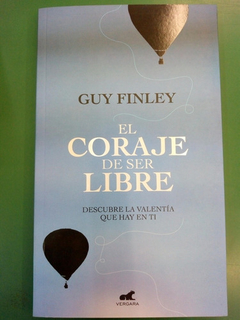 CORAJE DE SER LIBRE DESCUBRE LA VALENTIA QUE HAY EN TI (RUSTICA) DE FINLEY GUY