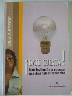 DATE CUENTA UNA INVITACION A SUPERAR NUESTRAS FALSAS CR DE FREIRE SILVIA