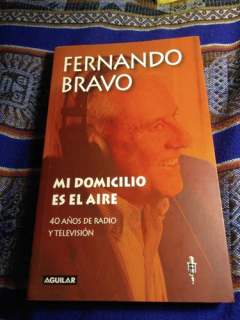 MI DOMICILIO ES EL AIRE 40 AÑOS DE RADIO Y TELEVISION DE BRAVO FERNANDO