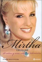 MIRTHA LEGRAND 40 AÑOS Y UNA VIDA EN TELEVISION DE MONTENEGRO NESTOR