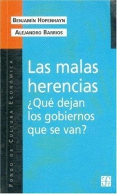 MALAS HERENCIAS QUE DEJAN LOS GOBIERNOS QUE SE VAN (POPULAR 624) DE HOPENHAYN Y BARRIOS