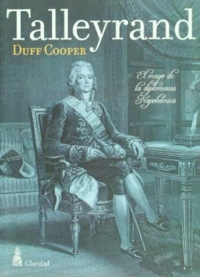 TALLEYRAND EL MAGO DE LA DIPLOMACIA NAPOLEONICA DE COOPER DUFF