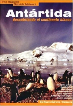 ANTARTIDA DESCUBRIENDO EL CONTINENTE BLANCO DE IZAGUIRRE Y MATALONI