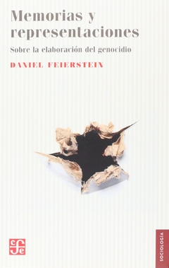 MEMORIAS Y REPRESENTACIONES SOBRE LA ELABORACION DEL GENOCIDIO (COLECCION SOCIOLOGIA) DE FEIERSTEIN DANIEL