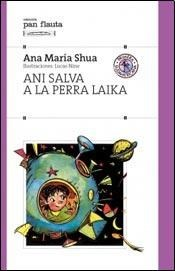 ANI SALVA A LA PERRA LAIKA - SHUA ANA MARIA - EDITORIAL SUDAMERICANA