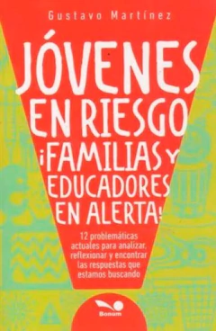 JOVENES EN RIESGO FAMILIAS Y EDUCADORES EN ALERTA DE MARTINEZ GUSTAVO