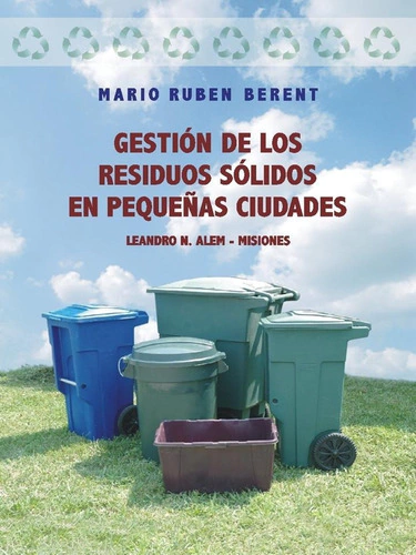 GESTION DE LOS RESIDUOS SOLIDOS EN PEQUEÑAS CIUDADES-MARIO RUBEN BERENT