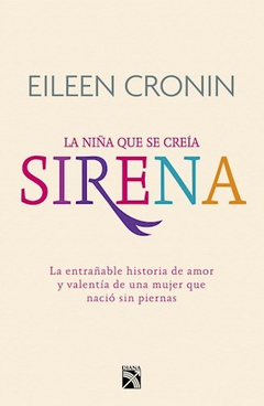 NIÑA QUE SE CREIA SIRENA LA EXTRAÑABLE HISTORIA DE AMOR Y VALENTIA DE UNA MUJER DE CRONIN EILEEN