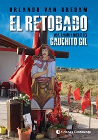 RETOBADO VIDA PASION Y MUERTE DEL GAUCHITO GIL RUSTICO DE VAN BREDAM ORLANDO