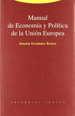 MANUAL DE ECONOMIA Y POLITICA DE LA UNION EUROPEA-ANTONIO FERNANDEZ ALVAREZ