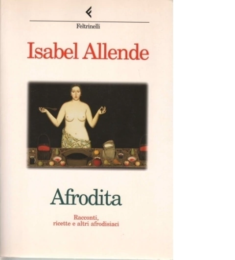 AFRODITA CUENTOS RECETAS Y OTROS AFRODISIACOS - ALLENDE ISABEL