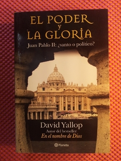 PODER Y LA GLORIA JUAN PABLO II SANTO O POLITICO DE YALLOP DAVID