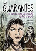 GUARANIES LA INDIECITA QUE NUNCA LLORO Y OTRAS LEYENDAS - MORANA VICTORIA / FUCILE RODOLFO - EDITORIAL CONTINENTE