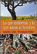 LO QUE ENFERMA Y LO QUE SANA AL HOMBRE DE- GRUN ANSELM / MULLER WUNIBALD - EDITORIAL LUMEN