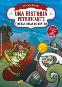 UNA HISTORIA PETRIFICANTE Y OTRAS OBRAS DE TEATRO (INCL UYE TEATRO PARA ARMAR) - REPUN GRACIELA - EDITORIAL URANITO